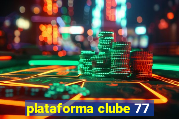 plataforma clube 77